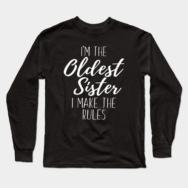 I Make The Rules Oldest Adult 3 Sisters Matching Long Sleeve T-Shirt by ZimBom Designer